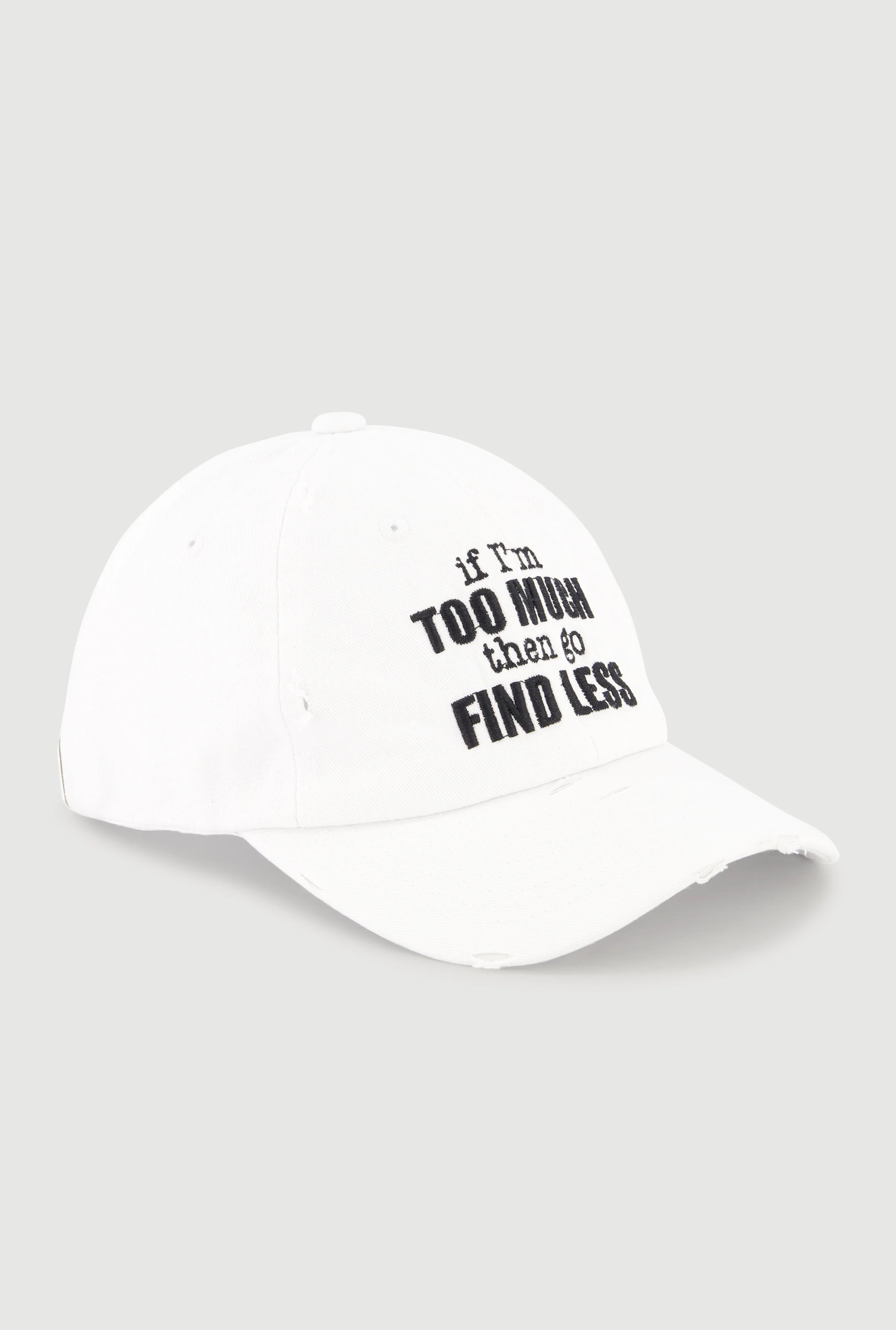 If Im Too Much Then Go Find Less Baseball Cap