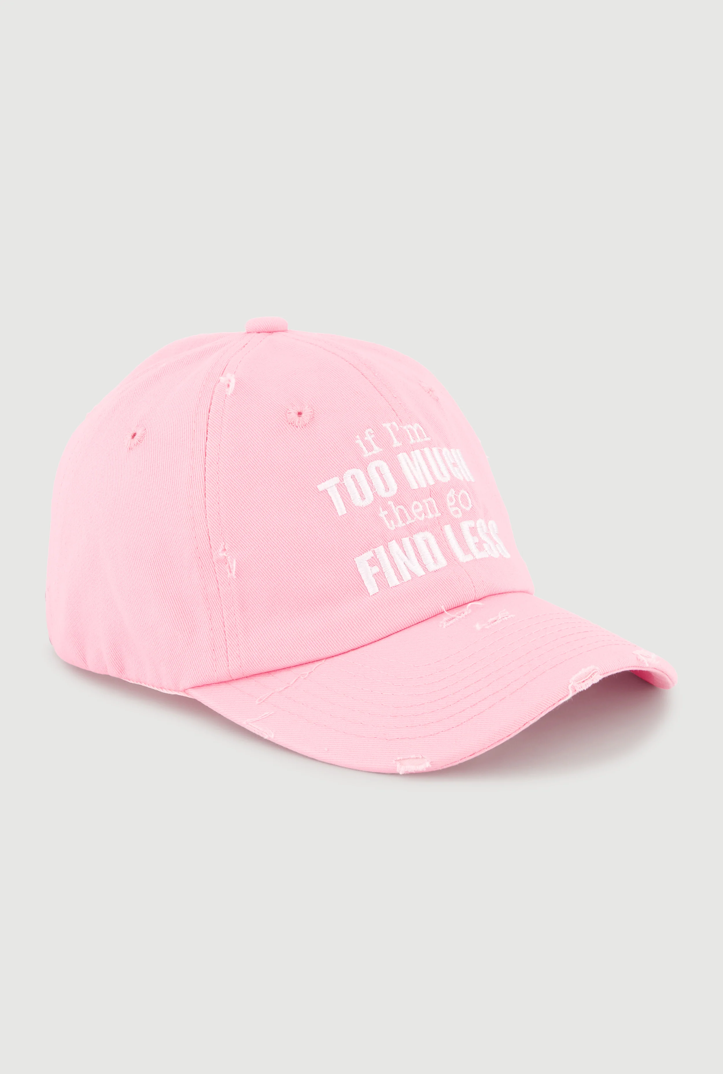 If Im Too Much Then Go Find Less Baseball Cap